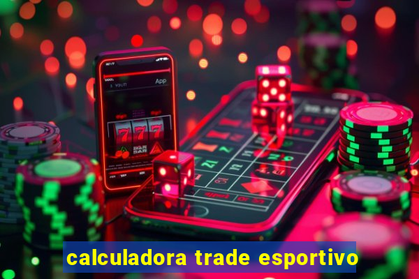 calculadora trade esportivo